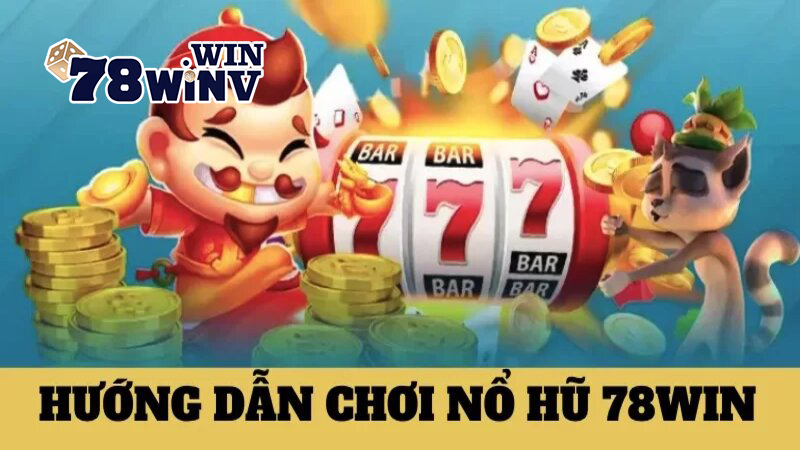 Ưu điểm của Nổ Hũ 78Win