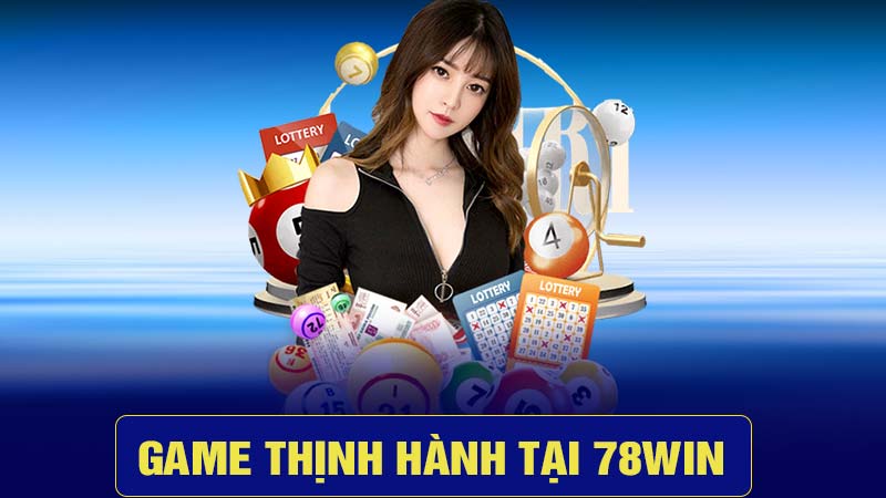 Giới thiệu các game thịnh hành tại 78win