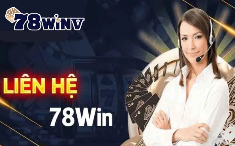 Giới thiệu các kênh liên hệ 78win chính thống